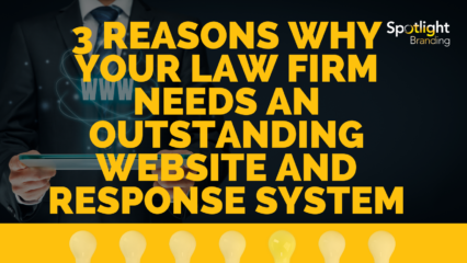 3 Reasons Why Your Law Firm Needs an Outstanding Website and Response System