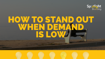 How to Stand Out When Demand Is Low
