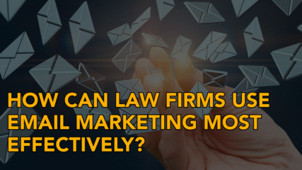 How Can Law Firms Use Email Marketing Most Effectively?