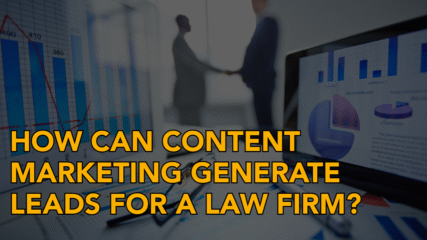 How Can Content Marketing Generate Leads for a Law Firm?