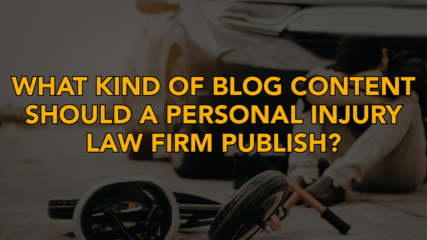 What Kind of Blog Content Should a Personal Injury Law Firm Publish?