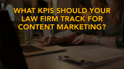 What KPIs Should Your Law Firm Track for Content Marketing?