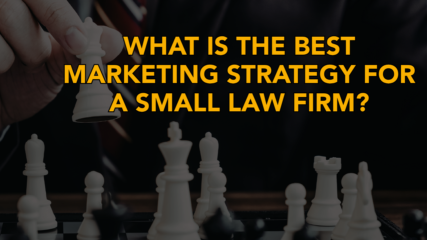 What Is the Best Marketing Strategy for a Small Law Firm?