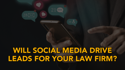 Will Social Media Drive Leads for Your Law Firm?