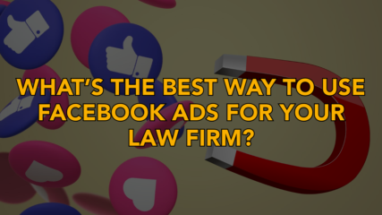 What’s the Best Way to Use Facebook Ads for Your Law Firm?